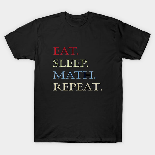 Eat sleep math repeat T-Shirt by halazidan